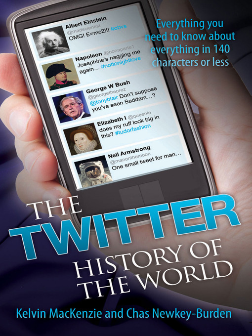 Title details for The Twitter History of the World--Everything You Need to Know About Everything in 140 Characters' by Kelvin MacKenzie - Available